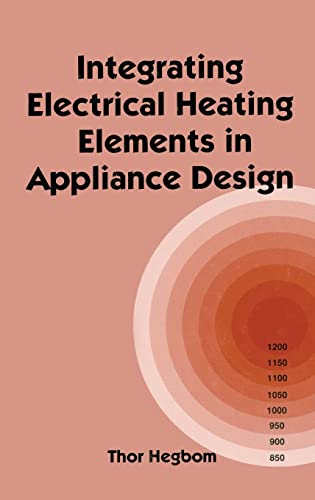 Integrating Electrical Heating Elements in Product Design (Electrical & Computer Engineering) von CRC Press